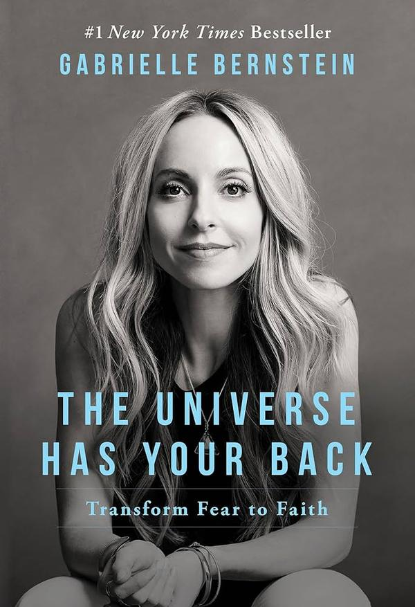 The Universe Has Your Back: Transform Fear to Faith The Universe Has Your Back: Transform Fear to Faith