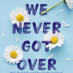 Things We Never Got Over