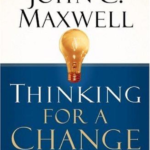 Thinking for a Change: 11 Ways Highly Successful People Approach Life and Work