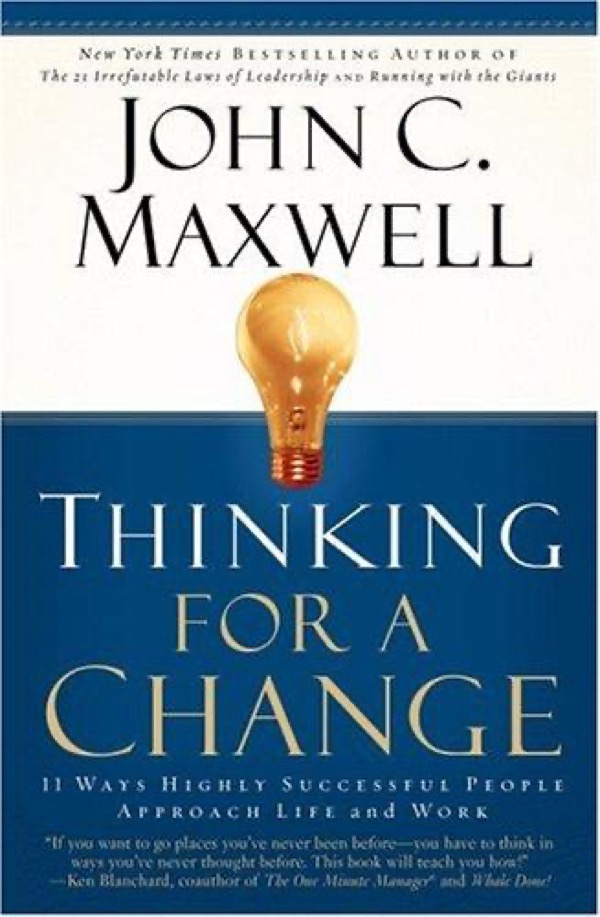 Thinking for a Change: 11 Ways Highly Successful People Approach Life and Work Thinking for a Change: 11 Ways Highly Successful People Approach Life and Work