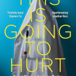 This Is Going to Hurt: Secret Diaries of a Young Doctor