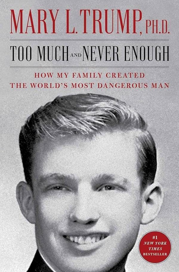Too Much and Never Enough By Mary L Trump Too Much and Never Enough By Mary L Trump