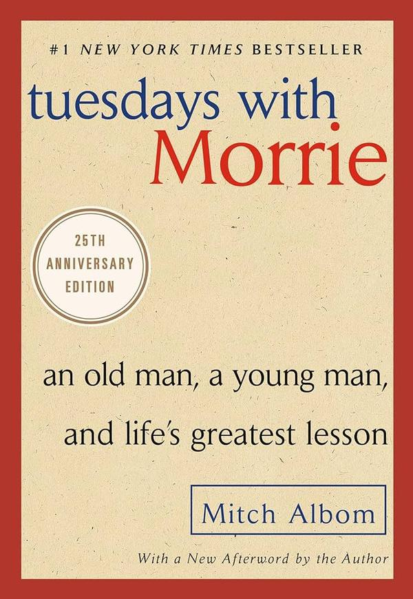 Tuesdays With Morrie : An Old Man, a Young Man and Life’s Greatest Lesson Tuesdays With Morrie : An Old Man, a Young Man and Life’s Greatest Lesson