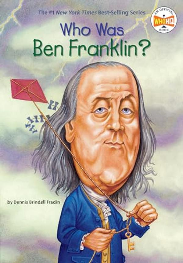 Who Was Ben Franklin? Who Was Ben Franklin?
