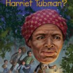 Who Was Harriet Tubman