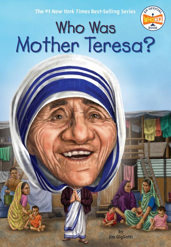 Who Was Mother Teresa? Who Was Mother Teresa?