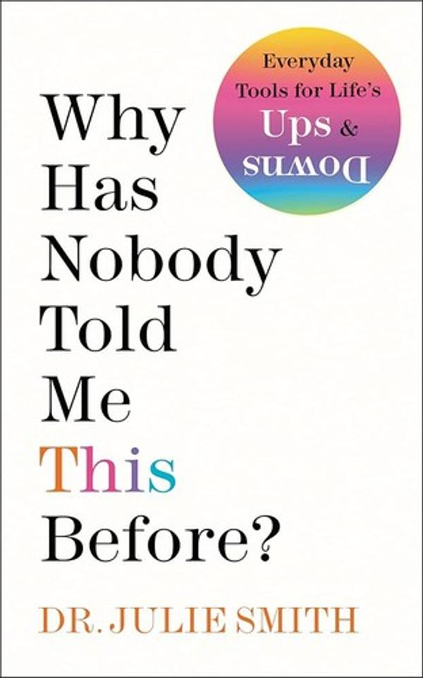 Why Has Nobody Told Me This Before? — Dr Julie Smith Why Has Nobody Told Me This Before? — Dr Julie Smith
