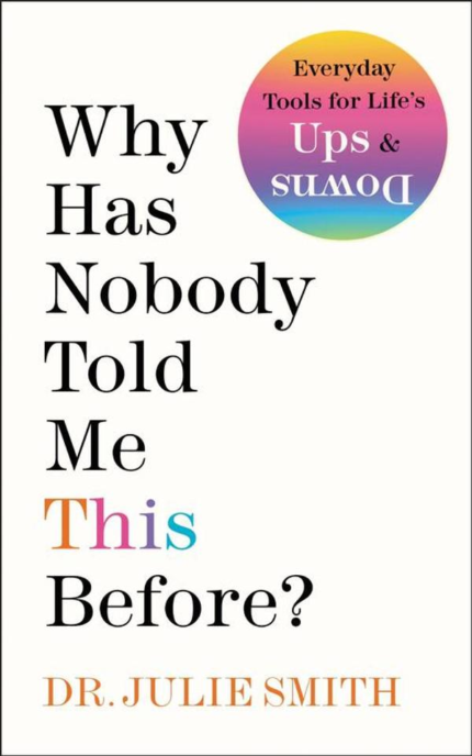Why Has Nobody Told Me This Before ? Dr Julie Smith