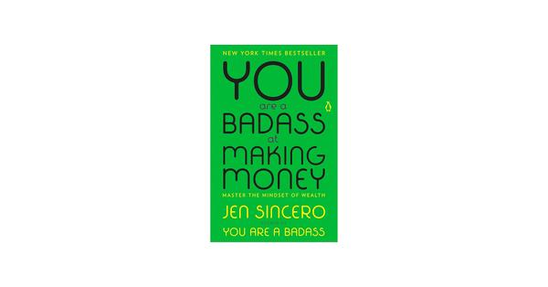 You Are a Badass at Making Money: Master the Mindset of Wealth You Are a Badass at Making Money: Master the Mindset of Wealth