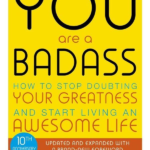You Are a Badass How to Stop Doubting Your Greatness and Start Living an Awesome Life Jen Sincero