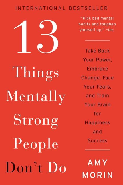 13 Things Mentally Strong People Dont Do