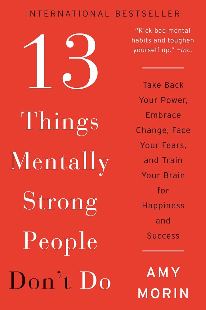 13 Things Mentally Strong People Dont Do 13 Things Mentally Strong People Dont Do