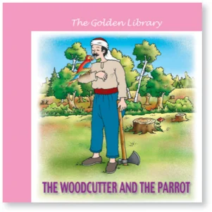 The Golden Library: The Woodcutter and the Parrot