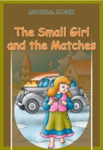 Universal Stories: The Small Girl and the Matches