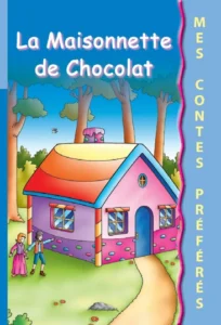 Mes contes préférés : La Maisonnette de chocolat