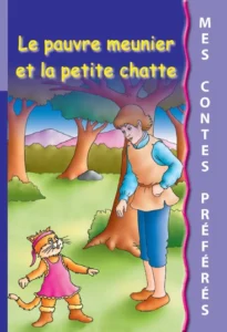 Mes contes préférés : Le Pauvre Meunier et la petite chatte