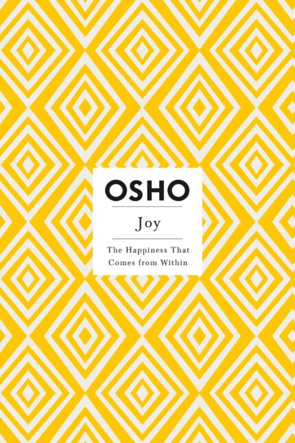 Osho Joy: The Happiness That Comes from Within