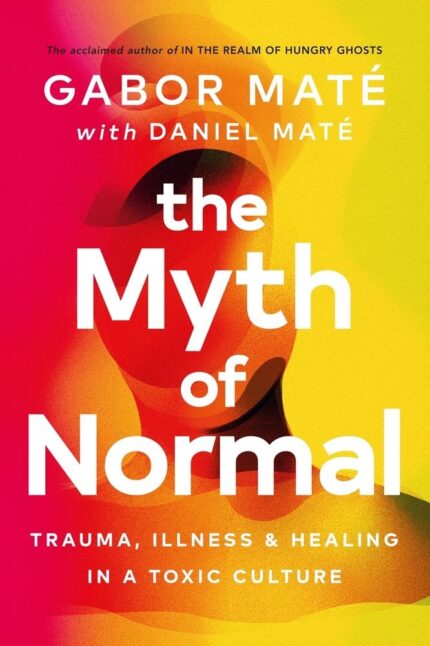 THE MYTH OF NORMAL GABOR MATE WITH DANIEL MATE