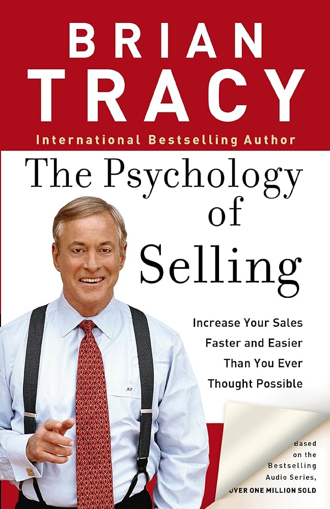 The Psychology of Selling The Psychology of Selling