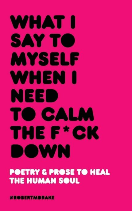 What I Say To Myself When I Need To Calm The F*ck Down
